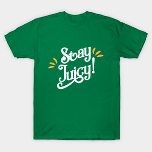 Stay Juciy! Funny Gym Shirt for new Year Wishes 2018 T-Shirt